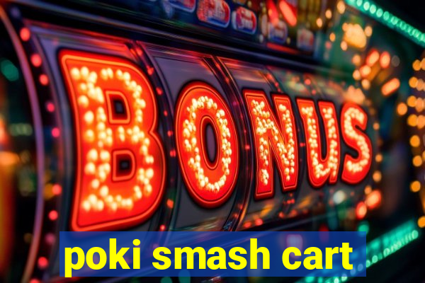 poki smash cart